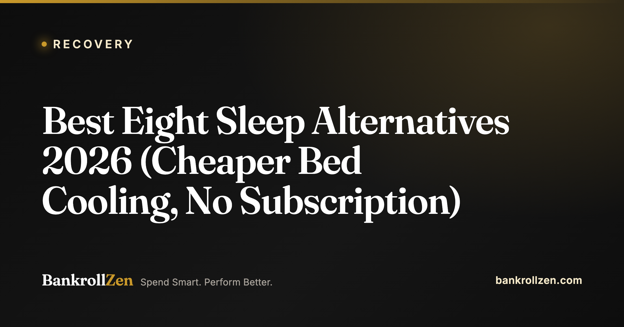 Best Eight Sleep Alternatives 2026 (Cheaper Bed Cooling, No Subscription)