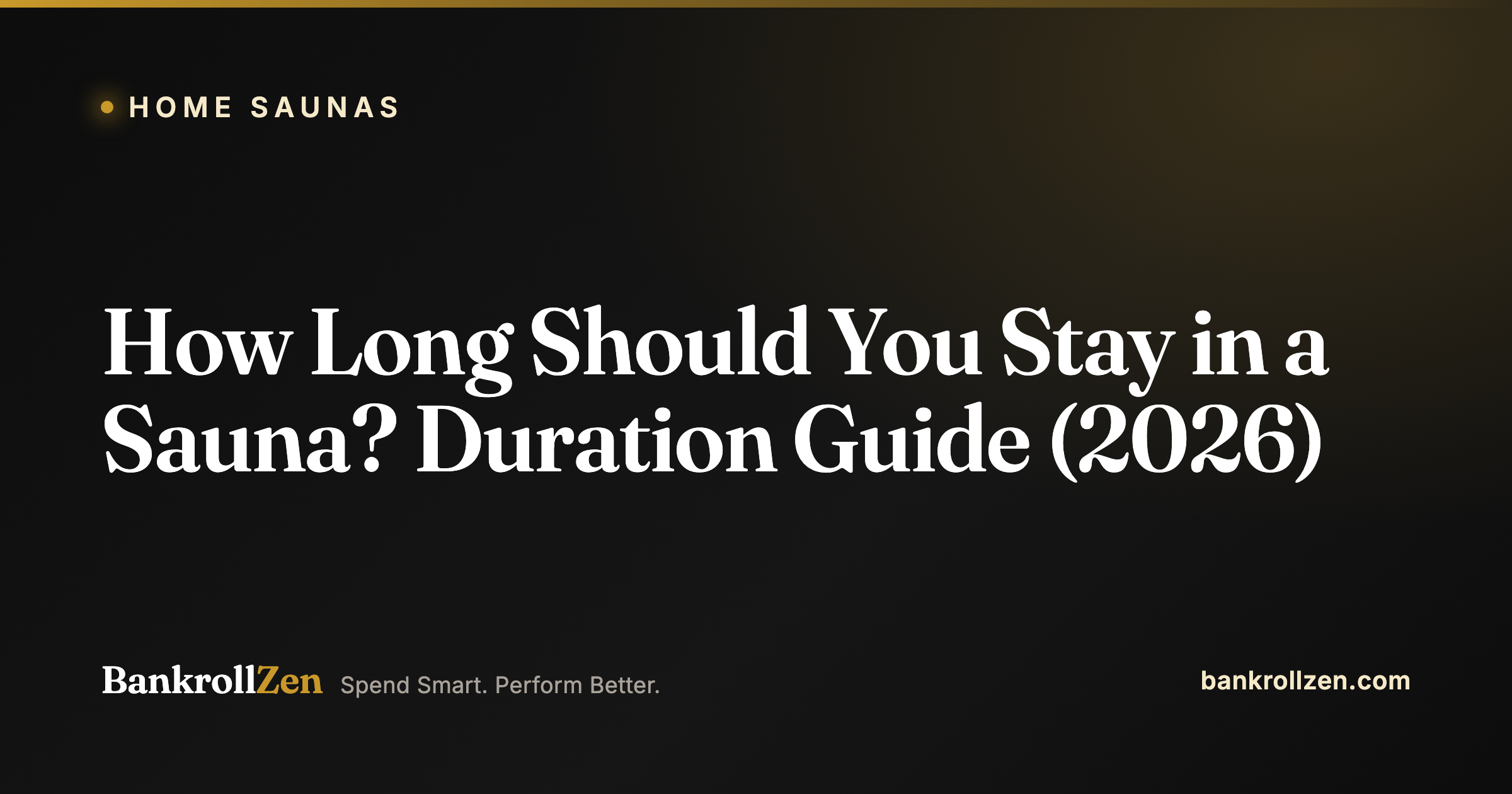 How Long Should You Stay in a Sauna? Duration Guide (2026)